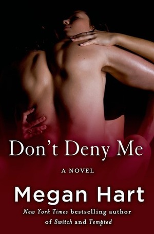 Don't Deny Me by Megan Hart