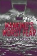 Mankind's Worst Fear by David L. Erickson