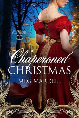 A Chaperoned Christmas by Meg Mardell