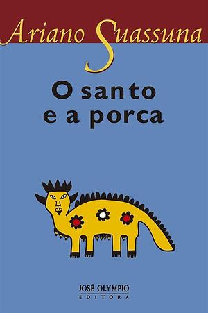 O Santo e a Porca by Ariano Suassuna