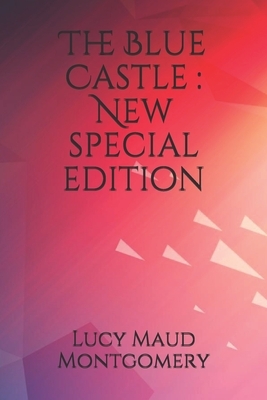 The Blue Castle: New special edition by L.M. Montgomery