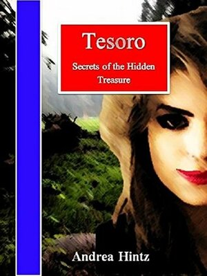 Tesoro: Secrets of the Hidden Treasure by Andrea Hintz