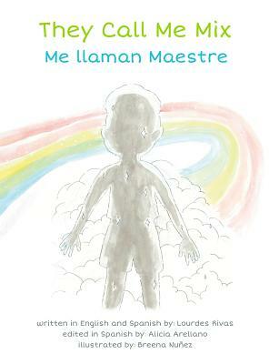 They Call Me Mix/Me Llaman Maestre by Lourdes Rivas