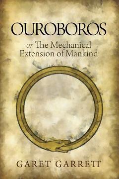 Ouroboros or The Mechanical Extension of Mankind by Garet Garrett