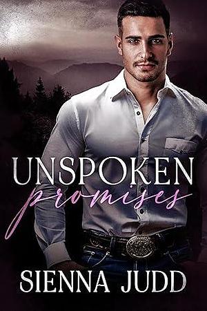 Unspoken Promises by Sienna Judd, Sienna Judd