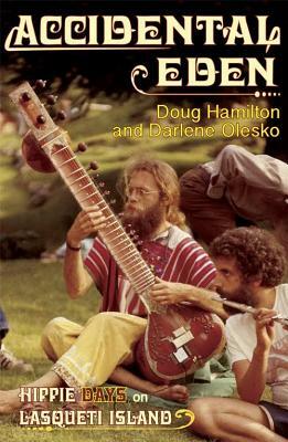 Accidental Eden: Hippie Days on Lasqueti Island by Darlene Kay Olesko, Douglas Hamilton