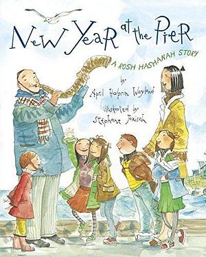 New Year at the Pier by April Halprin Wayland, Stéphane Jorisch