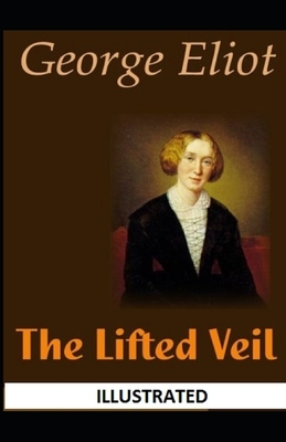 The Lifted Veil Illustrated by George Eliot