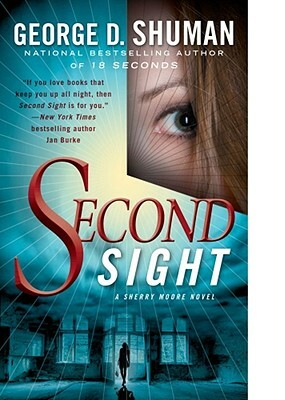 Second Sight: A Novel of Psychic Suspense by George D. Shuman