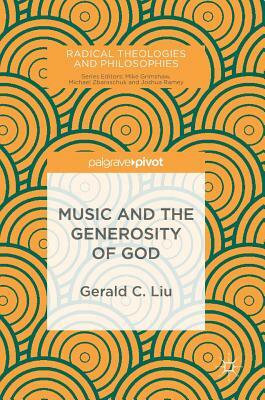 Music and the Generosity of God by Gerald C. Liu