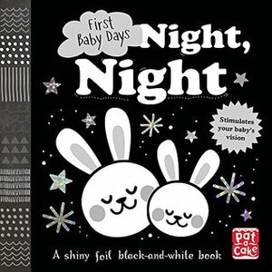 Night, Night: A touch-and-feel board book for your baby to explore (First Baby Days) by Pat-a-Cake, Mojca Dolinar