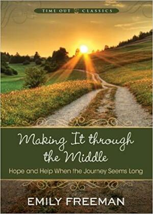 Making it Through the Middle by Emily Belle Freeman