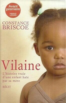 Vilaine: L'histoire vraie d'une enfant haïe par sa mère by Constance Briscoe, Constance Briscoe