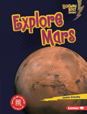 Explore Mars by Jackie Golusky