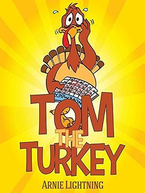 TOM THE TURKEY by Arnie Lightning, Arnie Lightning