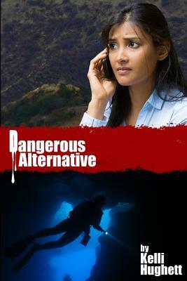 Dangerous Alternative by Kelli Hughett