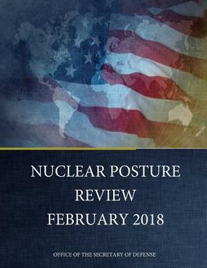 NUCLEAR POSTURE REVIEW February 2018 by Office of the Secretary of Defense