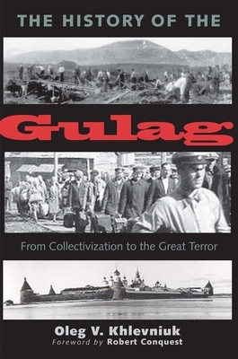 The History of the Gulag: From Collectivization to the Great Terror by Oleg Khlevniuk