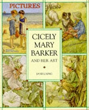 Cicely Mary Barker and Her Art by Jane Laing