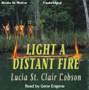 Light a Distant Fire by Lucia St Clair Robson