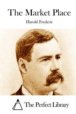 The Market Place by Harold Frederic