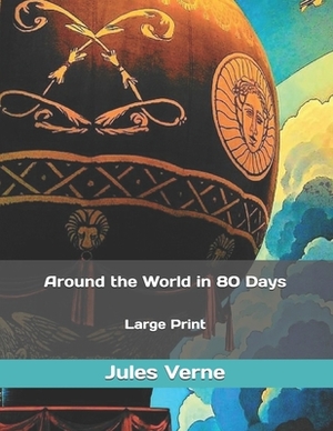 Around the World in 80 Days: Large Print by Jules Verne