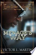 Menage's Way: Triple Crown Collection by Victor L. Martin