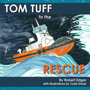 Tom Tuff to the Rescue by Robert Edgar