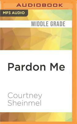 Pardon Me by Courtney Sheinmel