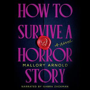 How to Survive a Horror Story by Mallory Arnold