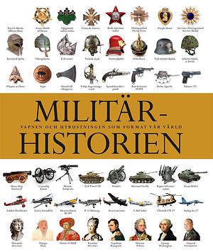 Militärhistorien: vapnen och utrustningen som format vår värld by D.K. Publishing