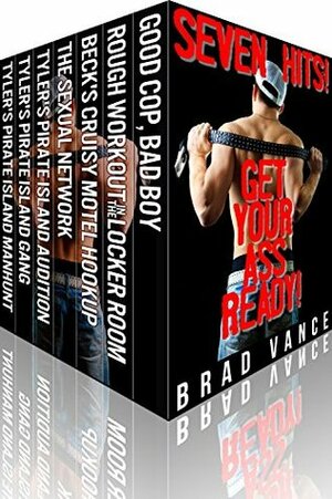 SEVEN HITS! Get Your Ass Ready! (Seven HOT stories from Brad Vance!) by Brad Vance