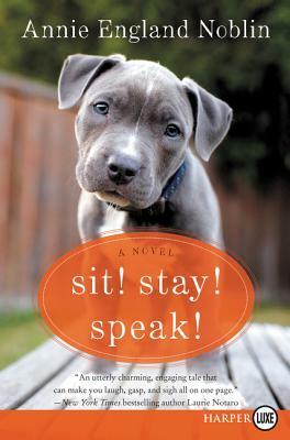 Sit! Stay! Speak! by Annie England Noblin