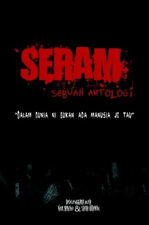 Seram: Sebuah Antologi by Ayubalqishah, Wan Maslah Wan Hassan, Miera Nur Maniff, Mesbo, A.C. Jaffrie, Nazryhah, Idora Darwina, Nur Mayani, Ramizah Ramli, Shafiq Shafie, Nur Dila, Oked, Shah Othman, Amilin Hashim, Adah Firaisaa, J Hamzah Shaari, Uu Syaurah, Muhamad Faizal, Muhamad Fazrin, Mawar Kamila, Suz Liz