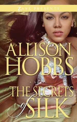 The Secrets of Silk by Allison Hobbs