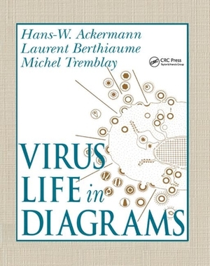 Virus Life in Diagrams by Hans-Wolfgang Ackermann, Michel Tremblay, Laurent Berthiaume