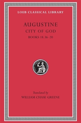 City of God, Volume VI: Books 18.36-20 by Saint Augustine of Hippo