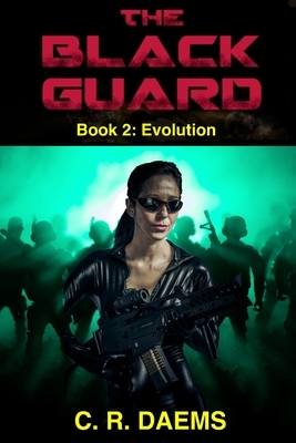 The Black Guard: Book II: Evolution by C.R. Daems