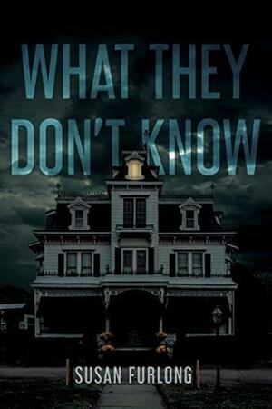 What They Don't Know by Susan Furlong