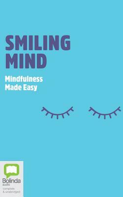 Smiling Mind: Mindfulness Made Easy by Jane Martino, James Tutton
