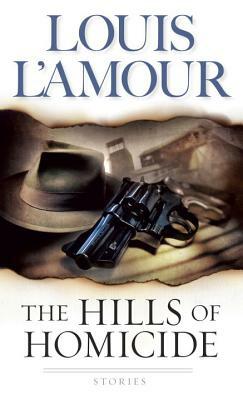 The Hills of Homicide: Stories by Louis L'Amour
