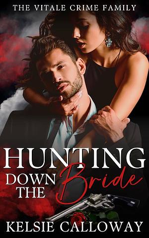 Hunting Down The Bride by Kelsie Calloway