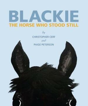 Blackie: The Horse Who Stood Still by Paige Peterson, Christopher Cerf