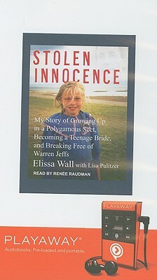 Stolen Innocence: My Story of Growing Up in a Polygamous Sect, Becoming a Teenage Bride, and Breaking Free of Warren Jeffs by Elissa Wall