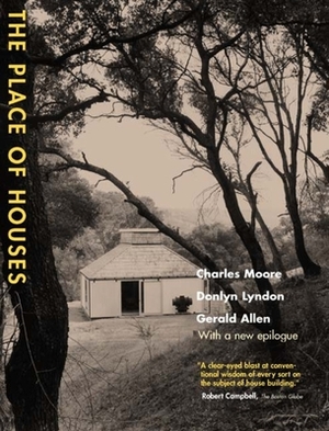 The Place of Houses by Charles Moore, Donlyn Lyndon, Gerald Allen