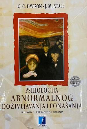 Psihologija abnormalnog doživljavanja i ponašanja by Gerald C. Davison, Ann M. Kring, John M. Neale