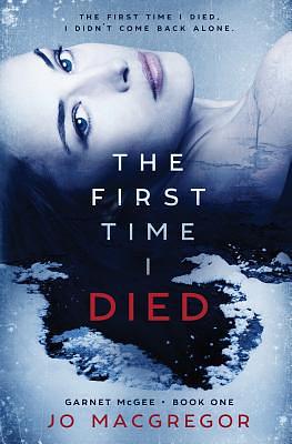 The First Time I Died by Jo Macgregor