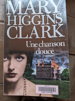 Une chanson douce  by Mary Higgins Clark