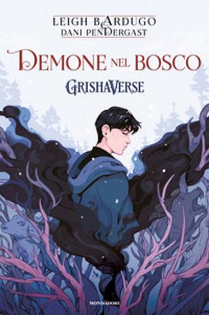 Demone nel bosco. GrishaVerse by Leigh Bardugo