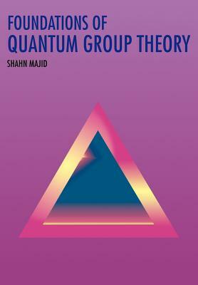 Foundations of Quantum Group Theory by Shahn Majid